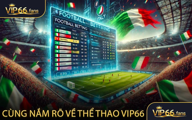 Cùng nắm rõ về thể thao VIP66