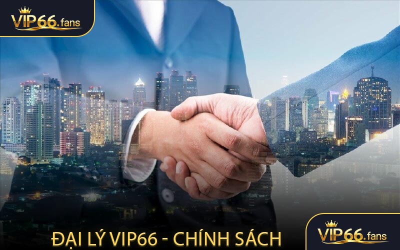 Đại lý VIP66 - Chính Sách