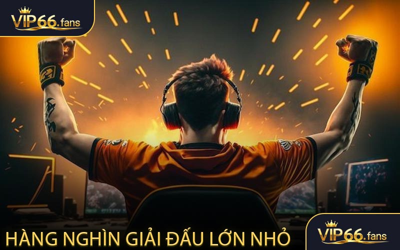 Hàng nghìn giải đấu lớn nhỏ chờ bạn tham gia