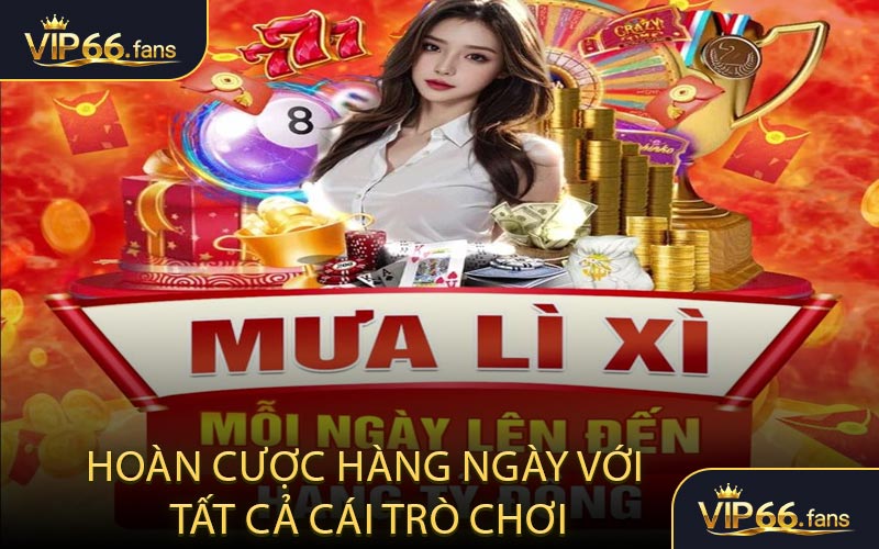 Hoàn cược hàng ngày với tất cả cái trò chơi