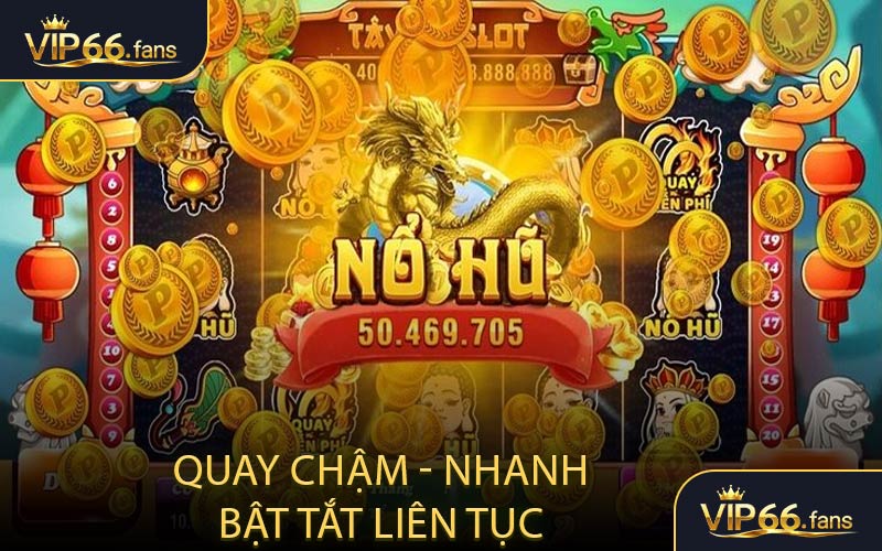 Quay chậm - nhanh, bật tắt liên tục