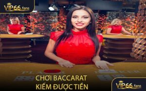 Tại sao biết chơi baccarat lại kiếm được tiền