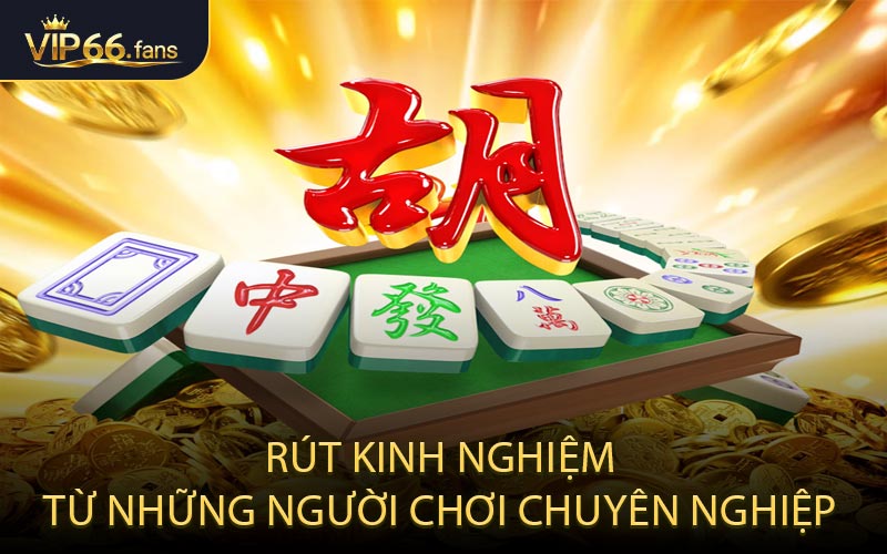 Rút kinh nghiệm từ những người chơi chuyên nghiệp