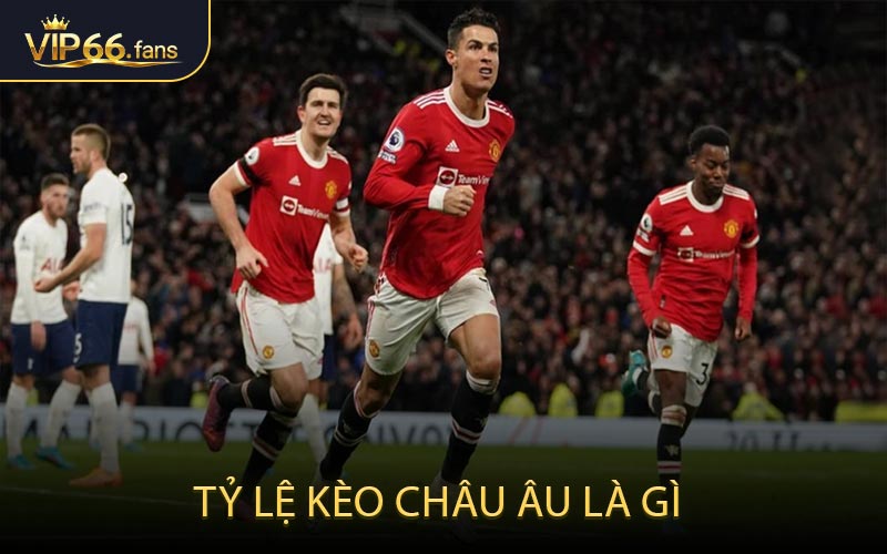 Tỷ lệ kèo châu Âu là gì