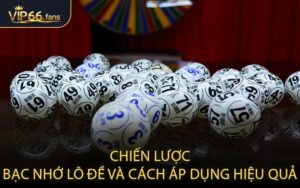 Chiến lược bạc nhớ lô đề và cách áp dụng hiệu quả